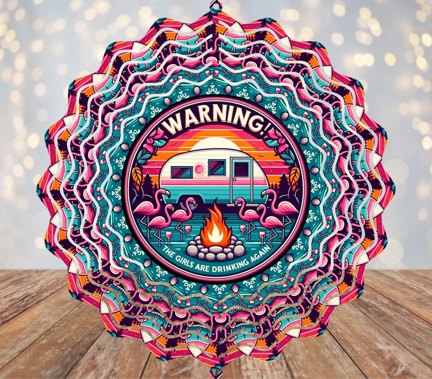 Warning The Girls Are Drinking Again Wind Spinner