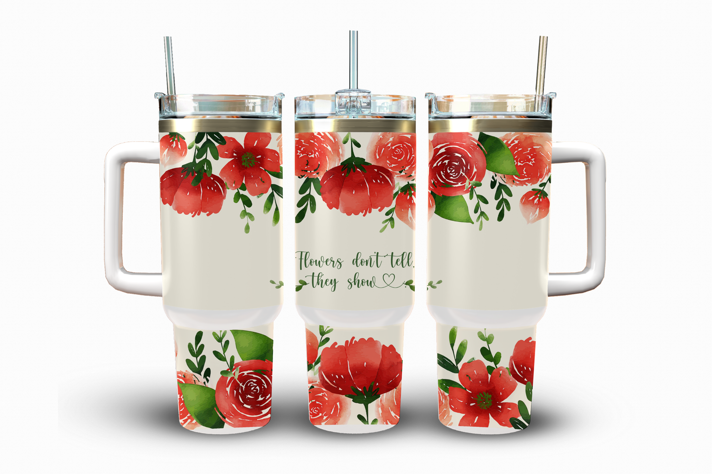 Flowers Don't Tell, They Shine, Sublimation Transfer, 40 oz.