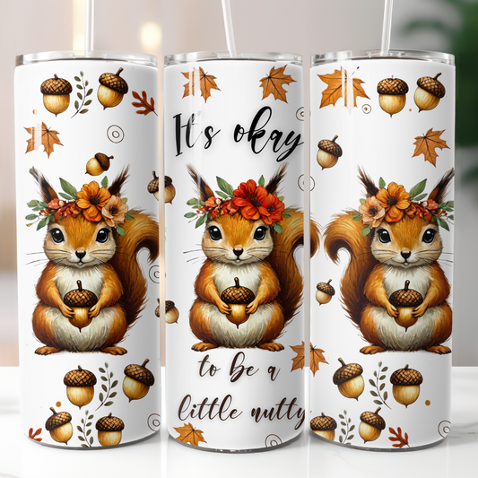 It's OK To Be A Little Nutty, Sublimation Transfer