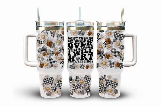 Don't Talk to Me  Sublimation Transfer, 40 oz.