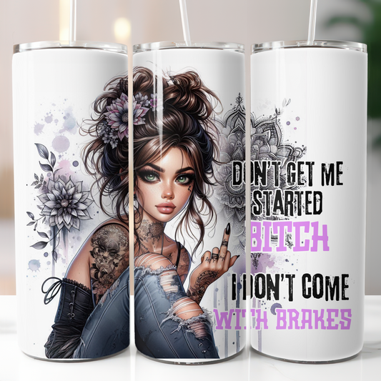 Don't Get Me Started Bitch