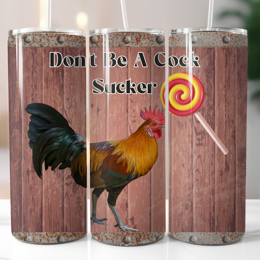 Don't Be A Cock Sucker, Sublimation Transfer