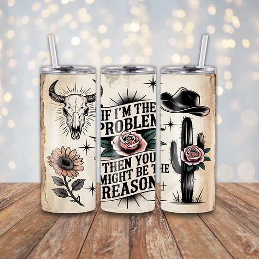 If I'm The Problem Sublimation Transfers