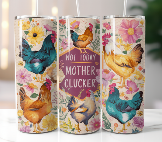 Not Today Mother Clucker, Sublimation Transfer