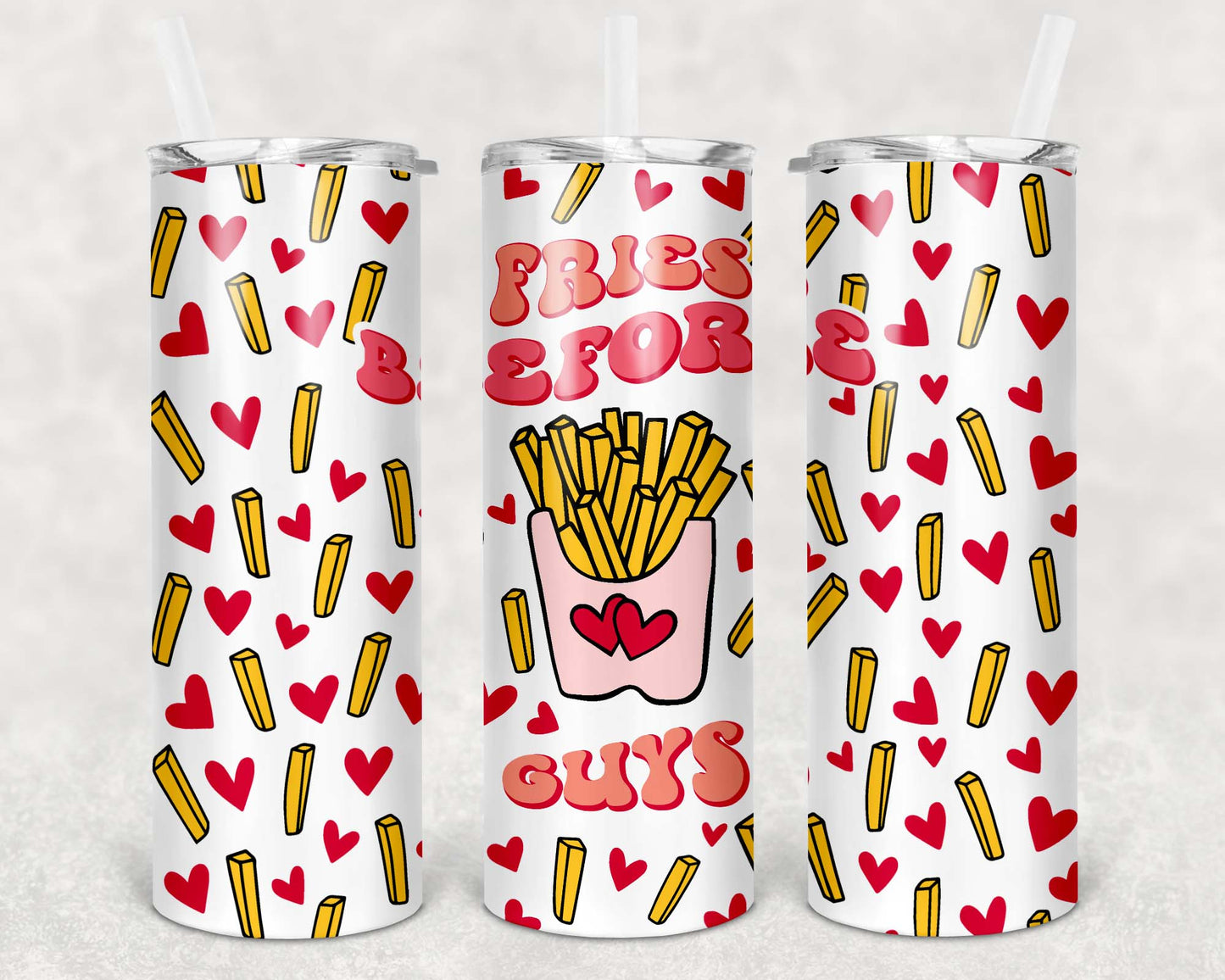 Fries Before Guys, Sublimation, Ready to Print, Ready To Press, Print Out Transfer, 20 oz, Skinny Tumbler Transfer, NOT A DIGITAL