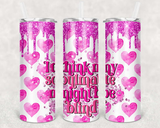 Think My Soulmate, Sublimation, Ready to Print, Ready To Press, Print Out Transfer, 20 oz, Skinny Tumbler Transfer, NOT A DIGITAL