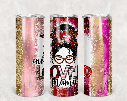One Loved Mama, Sublimation, Ready to Print, Ready To Press, Print Out Transfer, 20 oz, Skinny Tumbler Transfer, NOT A DIGITAL
