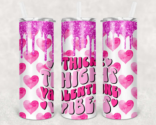 Thick Thighs Valentine, Sublimation, Ready to Print, Ready To Press, Print Out Transfer, 20 oz, Skinny Tumbler Transfer, NOT A DIGITAL