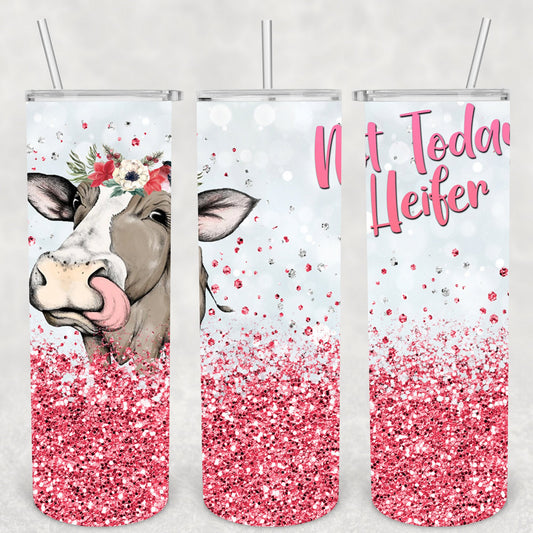 Cow, Not Today Heifer, Sublimation, Ready To Press, Ready to Print, Print Out Transfer, 20 oz, Skinny Tumbler Transfer, NOT A DIGITAL