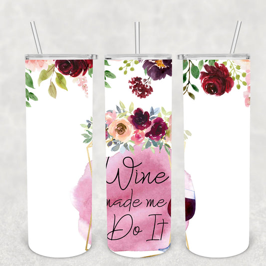 Wine Made Me Do It, Sublimation, Ready To Press, Print Out Transfer, 20 oz, Skinny Tumbler Transfer, NOT A DIGITAL