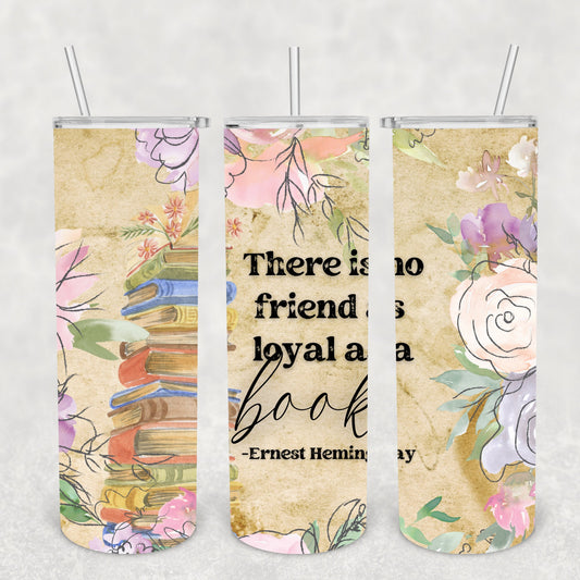 There Is No Friend As Loyal As A Book, Sublimation, Ready To Press, Print Out Transfer, 20 oz, Skinny Tumbler Transfer, NOT A DIGITAL