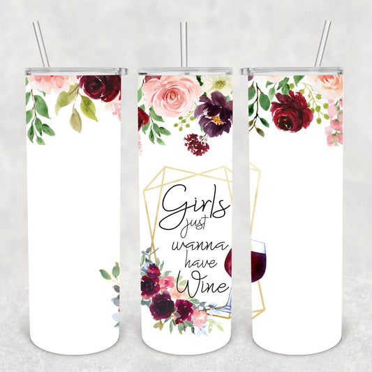 Girl's Just Wanna Have Wine, Sublimation, Ready To Press, Print Out Transfer, 20 oz, Skinny Tumbler Transfer, NOT A DIGITAL
